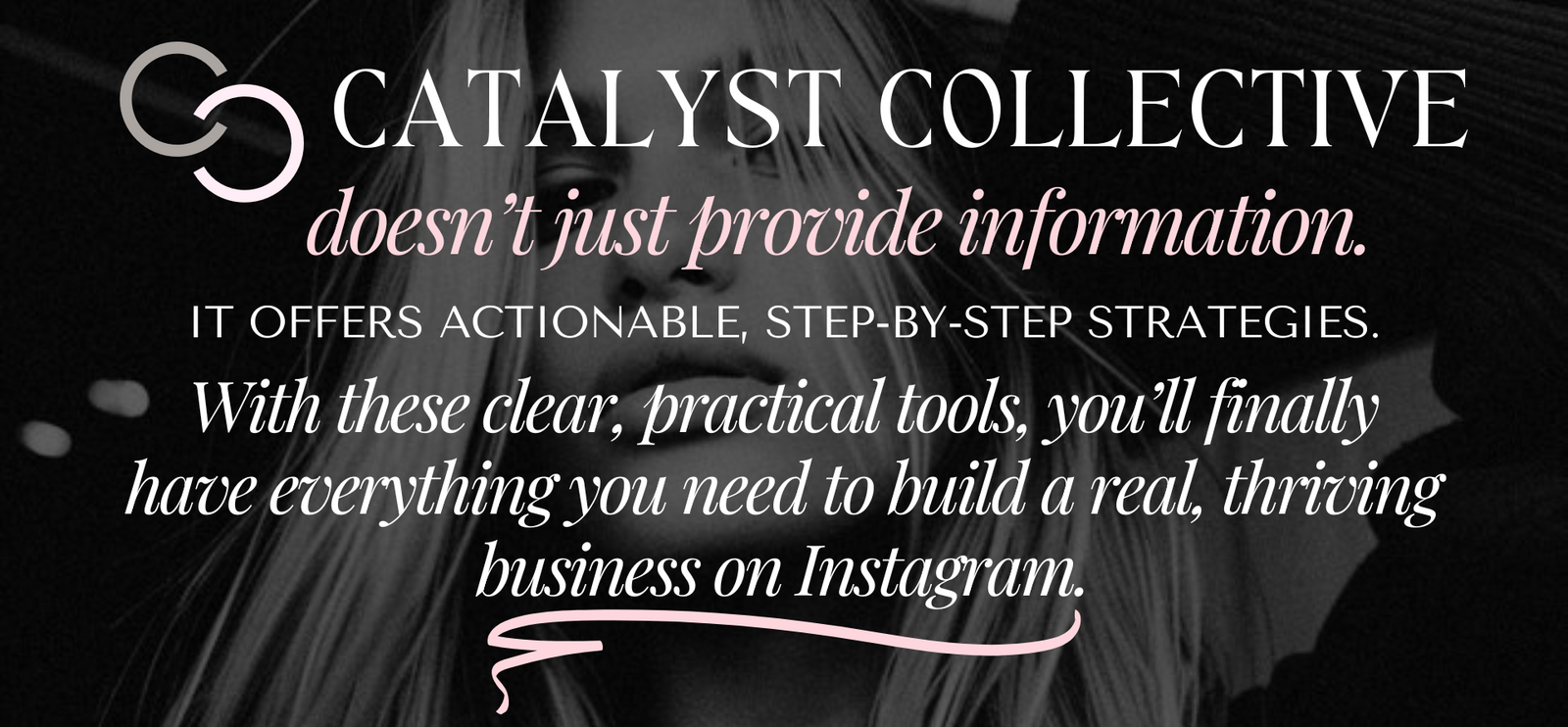 With Catalyst Collective, you’ll learn how to convert Instagram followers into customers using Instagram Reels marketing for digital products