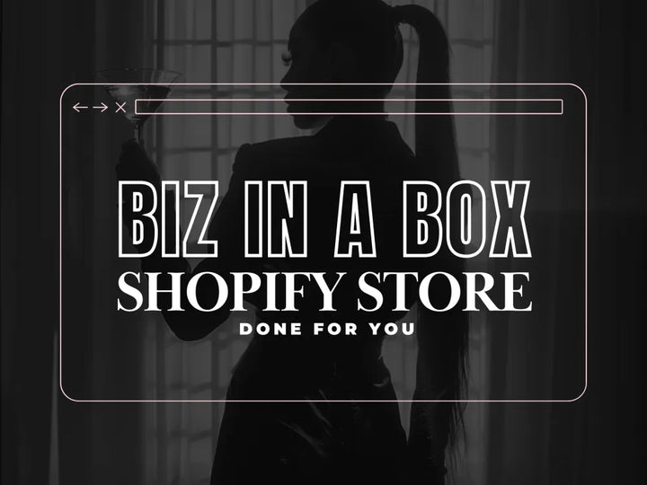 Biz In A Box: Launch Your Dream Shopify Store - Done-For-You Stores For Digital Products