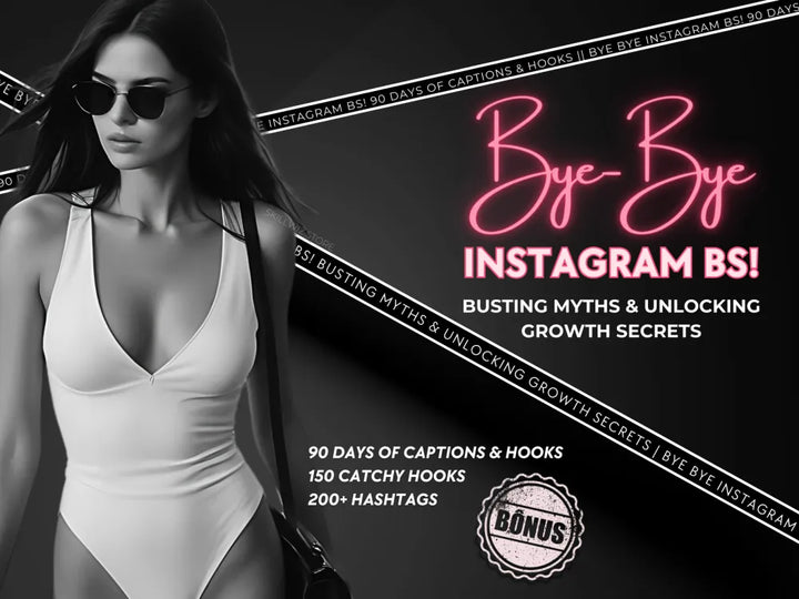 Bye-Bye Instagram Bs! - 90 Captions & Hooks Busting Myths Unlocking Growth Secrets